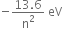 negative fraction numerator 13.6 over denominator straight n squared end fraction space eV