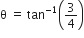 straight theta space equals space tan to the power of negative 1 end exponent open parentheses 3 over 4 close parentheses