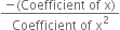 fraction numerator negative left parenthesis Coefficient space of space straight x right parenthesis over denominator Coefficient space of space straight x squared end fraction