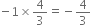 negative 1 cross times 4 over 3 equals negative 4 over 3