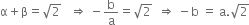 straight alpha plus straight beta equals square root of 2 space space space rightwards double arrow space minus straight b over straight a equals square root of 2 space space rightwards double arrow space minus straight b space equals space straight a. square root of 2