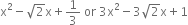 straight x squared minus square root of 2 straight x plus 1 third space or space 3 straight x squared minus 3 square root of 2 straight x plus 1