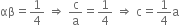 αβ equals 1 fourth space rightwards double arrow space straight c over straight a equals 1 fourth space rightwards double arrow space straight c equals 1 fourth straight a