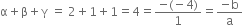 straight alpha plus straight beta plus straight gamma space equals space 2 plus 1 plus 1 equals 4 equals fraction numerator negative left parenthesis negative 4 right parenthesis over denominator 1 end fraction equals fraction numerator negative straight b over denominator straight a end fraction