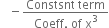 space space space minus fraction numerator Constsnt space term over denominator Coeff. space of space straight x cubed end fraction