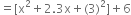 equals left square bracket straight x squared plus 2.3 straight x plus left parenthesis 3 right parenthesis squared right square bracket plus 6