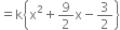 equals straight k open curly brackets straight x squared plus 9 over 2 straight x minus 3 over 2 close curly brackets