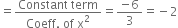 equals fraction numerator Constant space term over denominator Coeff. space of space straight x squared end fraction equals fraction numerator negative 6 over denominator 3 end fraction equals negative 2