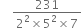 space space space space fraction numerator 231 over denominator 2 squared cross times 5 squared cross times 7 end fraction