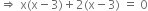 rightwards double arrow space straight x left parenthesis straight x minus 3 right parenthesis plus 2 left parenthesis straight x minus 3 right parenthesis space equals space 0