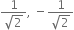 fraction numerator 1 over denominator square root of 2 end fraction comma space minus fraction numerator 1 over denominator square root of 2 end fraction