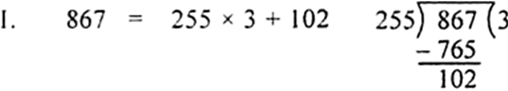 
Given integers are 867 and 255.
Clearly 867 > 255
Therefore, by ap