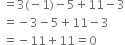 space equals 3 left parenthesis negative 1 right parenthesis minus 5 plus 11 minus 3
space equals negative 3 minus 5 plus 11 minus 3
space equals negative 11 plus 11 equals 0
