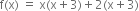 straight f left parenthesis straight x right parenthesis space equals space straight x left parenthesis straight x plus 3 right parenthesis plus 2 left parenthesis straight x plus 3 right parenthesis