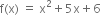 straight f left parenthesis straight x right parenthesis space equals space straight x squared plus 5 straight x plus 6