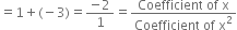 equals 1 plus left parenthesis negative 3 right parenthesis equals fraction numerator negative 2 over denominator 1 end fraction equals fraction numerator Coefficient space of space straight x over denominator Coefficient space of space straight x squared end fraction