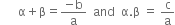 space space space space space space straight alpha plus straight beta equals fraction numerator negative straight b over denominator straight a end fraction space space and space space straight alpha. straight beta space equals space straight c over straight a