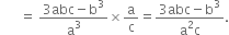 space space space space space space equals space fraction numerator 3 abc minus straight b cubed over denominator straight a cubed end fraction cross times straight a over straight c equals fraction numerator 3 abc minus straight b cubed over denominator straight a squared straight c end fraction.