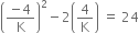 open parentheses fraction numerator negative 4 over denominator straight K end fraction close parentheses squared minus 2 open parentheses 4 over straight K close parentheses space equals space 24