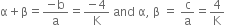 straight alpha plus straight beta equals fraction numerator negative straight b over denominator straight a end fraction equals fraction numerator negative 4 over denominator straight K end fraction space and space straight alpha comma space straight beta space equals space straight c over straight a equals 4 over straight K