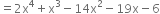 equals 2 straight x to the power of 4 plus straight x cubed minus 14 straight x squared minus 19 straight x minus 6