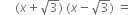 space space space space space left parenthesis x plus square root of 3 right parenthesis space left parenthesis x minus square root of 3 right parenthesis space equals space