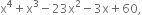 straight x to the power of 4 plus straight x cubed minus 23 straight x squared minus 3 straight x plus 60 comma