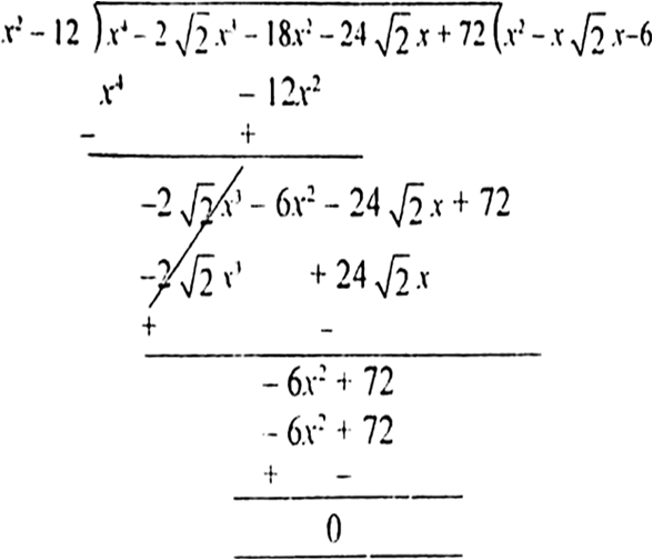 
Since two zeroes are         is a factor of the given polynomia