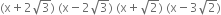 left parenthesis straight x plus 2 square root of 3 right parenthesis space left parenthesis straight x minus 2 square root of 3 right parenthesis space left parenthesis straight x plus square root of 2 right parenthesis space left parenthesis straight x minus 3 square root of 2 right parenthesis