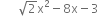 space space space space space space square root of 2 straight x squared minus 8 straight x minus 3