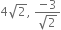 4 square root of 2 comma space fraction numerator negative 3 over denominator square root of 2 end fraction