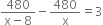 fraction numerator 480 over denominator straight x minus 8 end fraction minus 480 over straight x equals 3