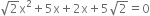 square root of 2 straight x squared plus 5 straight x plus 2 straight x plus 5 square root of 2 equals 0