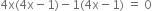 4 straight x left parenthesis 4 straight x minus 1 right parenthesis minus 1 left parenthesis 4 straight x minus 1 right parenthesis space equals space 0