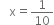 space space space straight x equals 1 over 10