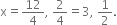 straight x equals 12 over 4 comma space 2 over 4 equals 3 comma space 1 half.