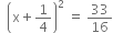 space space open parentheses straight x plus 1 fourth close parentheses squared space equals space 33 over 16