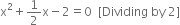 straight x squared plus 1 half straight x minus 2 equals 0 space space left square bracket Dividing space by space 2 right square bracket