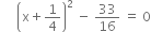 space space space space space open parentheses straight x plus 1 fourth close parentheses squared space minus space 33 over 16 space equals space 0