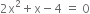 2 straight x squared plus straight x minus 4 space equals space 0