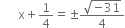 space space space space space space straight x plus 1 fourth equals plus-or-minus fraction numerator square root of negative 31 end root over denominator 4 end fraction