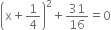 open parentheses straight x plus 1 fourth close parentheses squared plus 31 over 16 equals 0