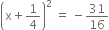 open parentheses straight x plus 1 fourth close parentheses squared space equals space minus 31 over 16