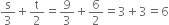 
straight s over 3 plus straight t over 2 equals 9 over 3 plus 6 over 2 equals 3 plus 3 equals 6