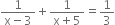 fraction numerator 1 over denominator straight x minus 3 end fraction plus fraction numerator 1 over denominator straight x plus 5 end fraction equals 1 third