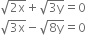 square root of 2 straight x end root plus square root of 3 straight y end root equals 0
square root of 3 straight x end root minus square root of 8 straight y end root equals 0