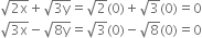 square root of 2 straight x end root plus square root of 3 straight y end root equals square root of 2 left parenthesis 0 right parenthesis plus square root of 3 left parenthesis 0 right parenthesis equals 0
square root of 3 straight x end root minus square root of 8 straight y end root equals square root of 3 left parenthesis 0 right parenthesis minus square root of 8 left parenthesis 0 right parenthesis equals 0