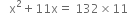 space space space straight x squared plus 11 straight x equals space 132 cross times 11