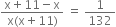 fraction numerator straight x plus 11 minus straight x over denominator straight x left parenthesis straight x plus 11 right parenthesis end fraction space equals space 1 over 132