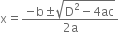 straight x equals fraction numerator negative straight b plus-or-minus square root of straight D squared minus 4 ac end root over denominator 2 straight a end fraction